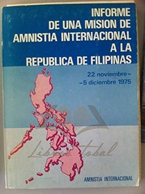 Informe de una mision de Amnistia Internacional a la Republica de Filipinas, 22 noviembre-5 diciembre 1975