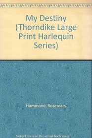 My Destiny (Thorndike Large Print Harlequin Series)