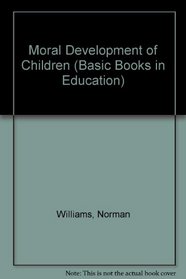Moral Development of Children (Basic Books in Education)