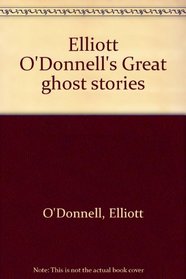 Elliott O'Donnell's Great ghost stories