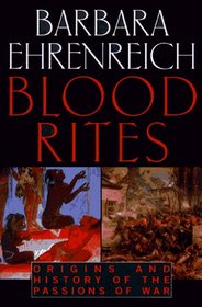 Blood Rites: Origins and History of the Passions of War