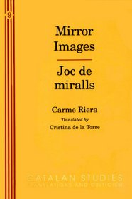 Mirror Images: Joc de Miralls (Catalan Studies: Translations and Criticism, Vol 9)