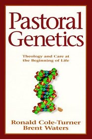 Pastoral Genetics: Theology and Care at the Beginning of Life