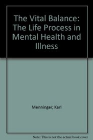 The Vital Balance: The Life Process in Mental Health and Illness