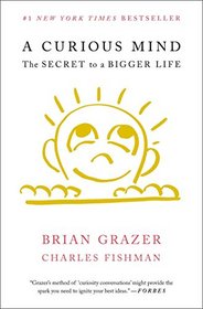 A Curious Mind: The Secret to a Bigger Life