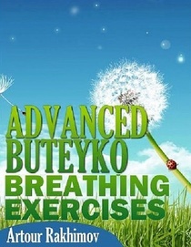 Advanced Buteyko Breathing Exercises (Buteyko Method) (Volume 1)