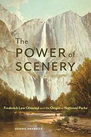 The Power of Scenery: Frederick Law Olmsted and the Origin of National Parks