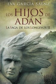 Los Hijos de Adan (La saga de los longevos) (Volume 2) (Spanish Edition)