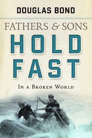 Fathers and Sons: Hold Fast in a Broken World