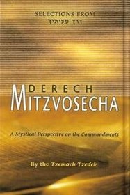 Derech Mitzvosecha: A Mystical Perspective on the Commandments, Vol. 1