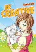 Be Creative (Manga Life)