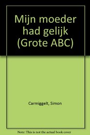 Mijn moeder had gelijk (Grote ABC)