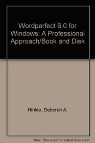 Wordperfect 6.0 for Windows: A Professional Approach/Book and Disk