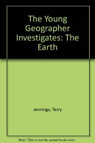 The Young Geographer Investigates: The Earth