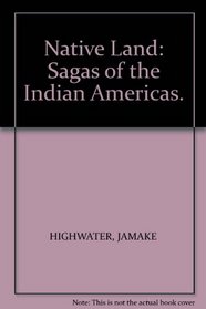 Native Land: Sagas of the Indian Americas