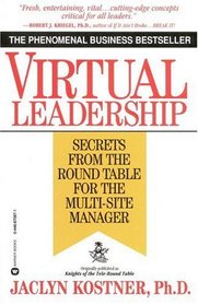 Virtual Leadership : Secrets From the Round Table for the Multi-Site Manager