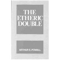 The Etheric Double: And Allied Phenomena