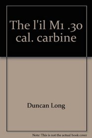 The l'il M1 .30 cal. carbine