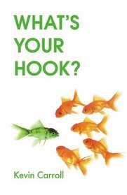 What's Your Hook? (Black & White version): How to Make Your Message Memorable