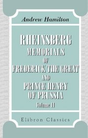 Rheinsberg: Memorials of Frederick the Great and Prince Henry of Prussia: Volume 2