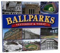 Ballparks, Yesterday & Today