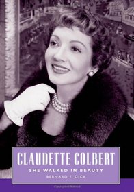 Claudette Colbert: She Walked in Beauty (Hollywood Legends Series)