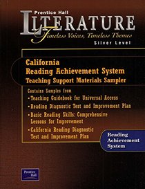 Prentice Hall Literature Timeless Voices Timeless Themes Silver Level California Reading Achievement System Teaching Support Materials: Teaching Guidebook for Universal Access, Reading Diagnostic Test & Improvement Plan, Basic Reading Skills, (Comprehensi