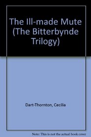 The Ill-Made Mute - The Bitterbynde Book 1
