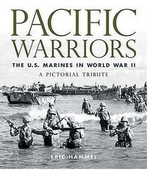 Pacific Warriors: The U.S. Marines in World War II, A Pictorial Tribute