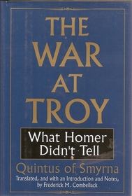 The War at Troy: What Homer Didn't Tell