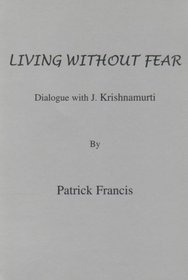 Living without Fear: Dialogue with J.Krishnamurti