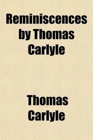 Reminiscences by Thomas Carlyle