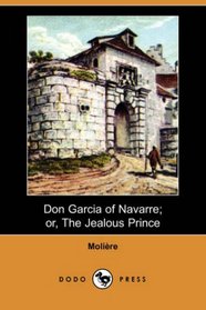 Don Garcia of Navarre; or, The Jealous Prince (Dodo Press)