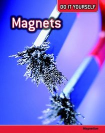 Magnets: Magnetism (Do It Yourself)