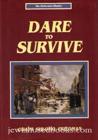 Dare to Survive (Holocaust Diar)