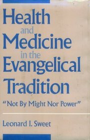 Health and Medicine in the Evangelical Tradition: 