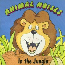 Animal Noises in the Jungle (Animal Noises Series)