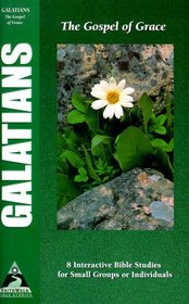 Galatians: The Gospel of Grace (Faith Walk Bible Studies)