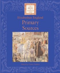 Lucent Library of Historical Eras - Elizabethan England: Primary Sources