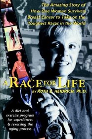 A Race for Life: A Diet and Exercise Program for Superfitness and Reversing the Aging Process