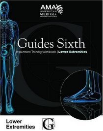 Guides Sixth Impairment Training Workbook: Lower Extremity (Guides Sixth Impairment Training Workbook Series)
