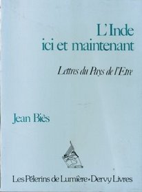 L'Inde ici et maintenant: Lettres du pays de l'etre (Collection Les Pelerins de lumiere) (French Edition)