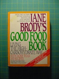 Jane Brody's Good Food Book: Living the: Living the High-Carbohydrate Way