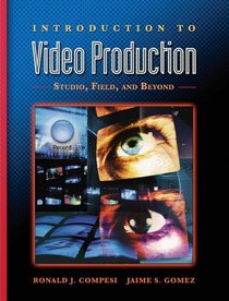 Introduction to Video Production: Studio, Field, and Beyond