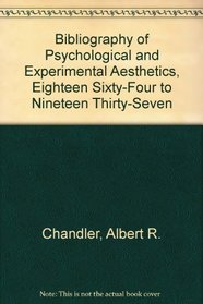 Bibliography of Psychological and Experimental Aesthetics, Eighteen Sixty-Four to Nineteen Thirty-Seven (Philosophy in America)