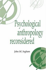 Psychological Anthropology Reconsidered (Publications of the Society for Psychological Anthropology)