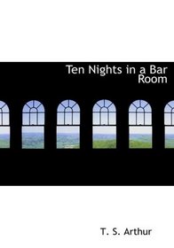 Ten Nights in a Bar Room (Large Print Edition)