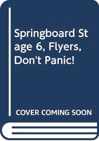 Springboard Flyers Stage 6: Don't Panic!