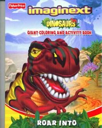 Fisher Price Imaginext DINOSAURS Roar Into Action! (Giant Coloring and Activity Book)
