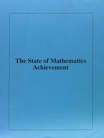 The State Of Mathematics Achievement: Naep's 1990 Assessment Of The Nation And The Trial Assessment Of The States